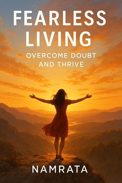 Fearless Living: Overcome Doubt and Thrive