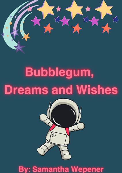 Bubblegum, Dreams and Wishes
