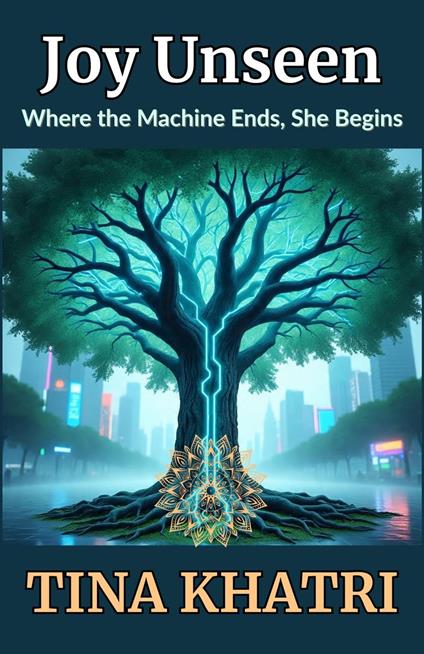 Joy Unseen: Where the Machine Ends, She Begins