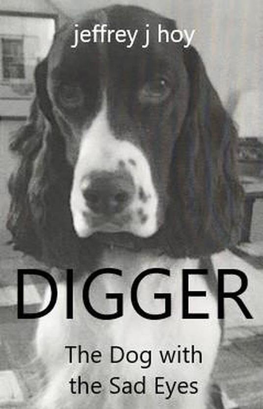 Digger, the Dog with the Sad Eyes