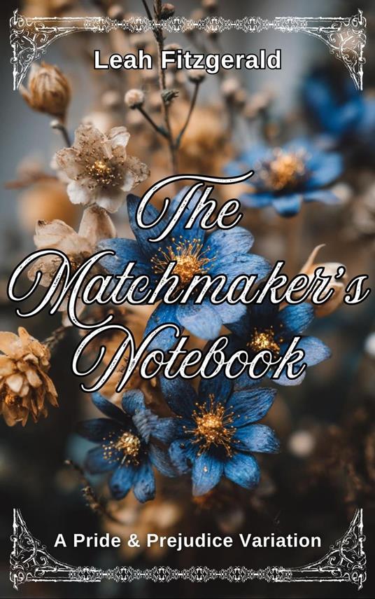 The Matchmaker’s Notebook: A Pride and Prejudice Variation