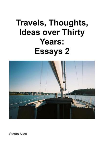 Travels, Thoughts, Ideas over Thirty Years: Essays 2