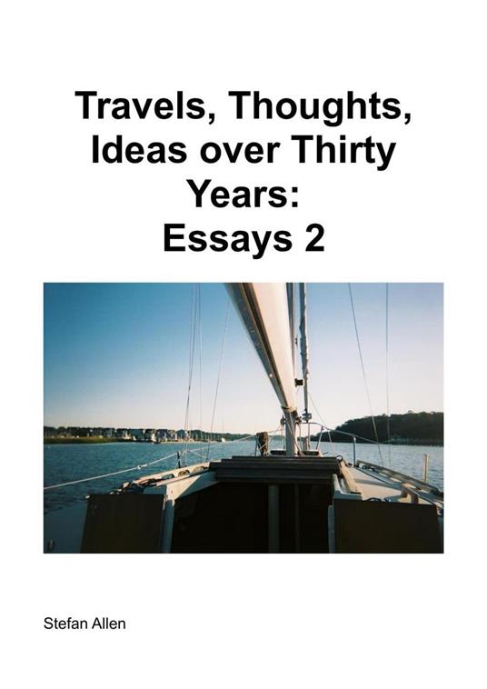 Travels, Thoughts, Ideas over Thirty Years: Essays 2