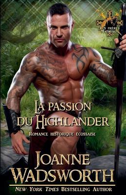 La passion du Highlander: Romance historique écossaise - Joanne Wadsworth - cover