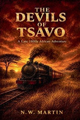 The Devils of Tsavo: A Late 1800s African Historical Adventure - N W Martin - cover