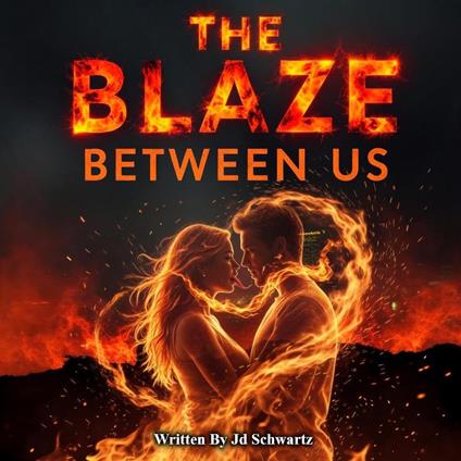 The Blaze Betwen Us