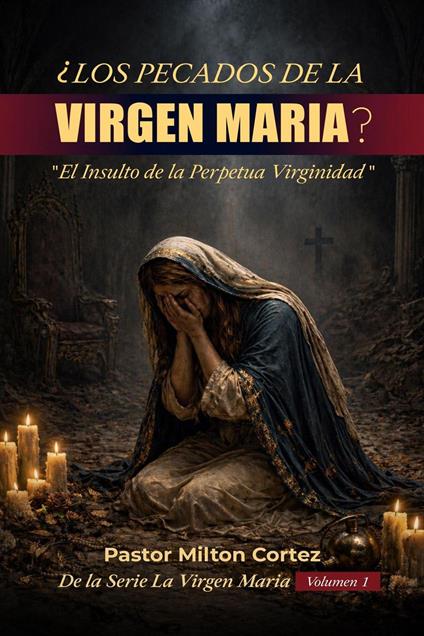 Los pecados de la Virgen María?: "El Insulto de la Perpetua Virginiad"