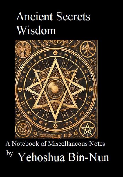 Ancient Secrets Wisdom: A Notebook of Miscellaneous Notes