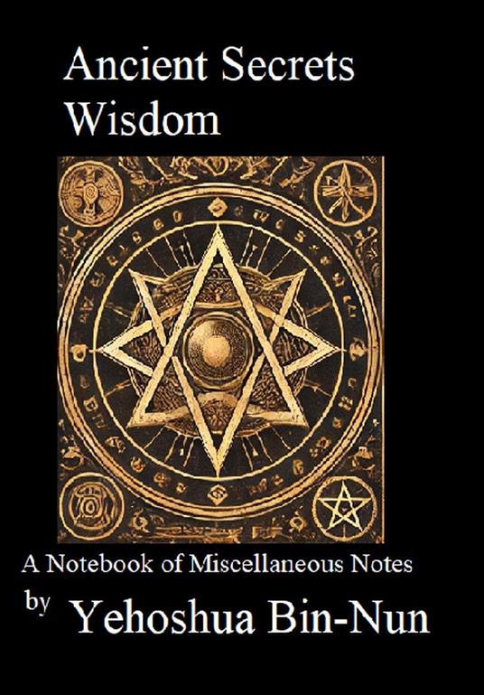 Ancient Secrets Wisdom: A Notebook of Miscellaneous Notes