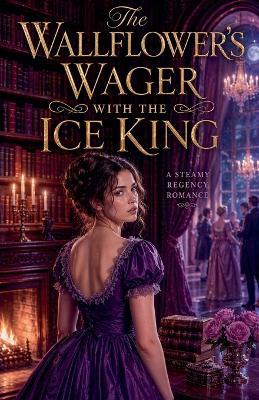 The Wallflower's Wager with the Ice King - Elowen Haverbrook - cover