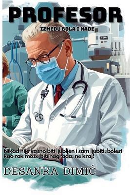 Profesor: Između bola i nade - Desanka DIMIC - cover