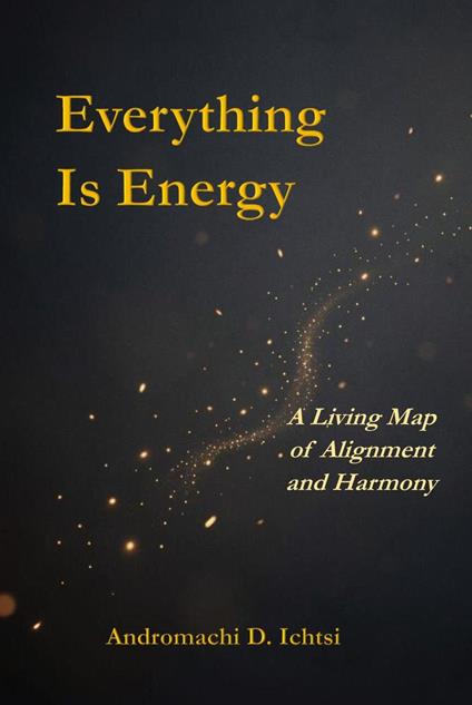 Everything Is Energy: A Living Map of Alignment and Harmony