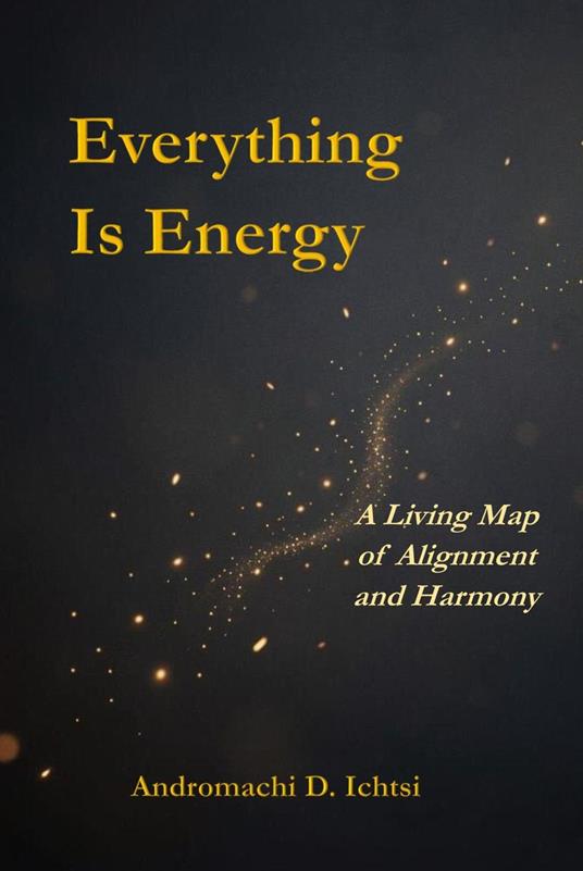 Everything Is Energy: A Living Map of Alignment and Harmony