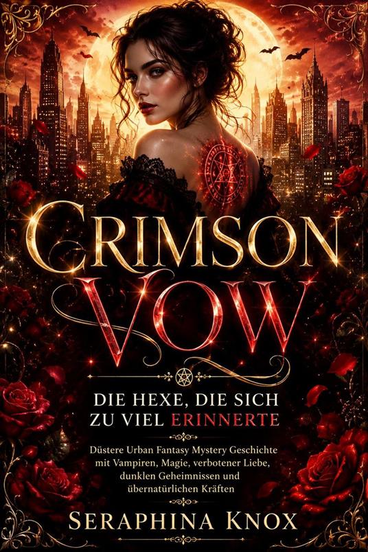 Crimson Vow – Die Hexe, die sich zu viel erinnerte: Düstere Urban Fantasy Mystery Geschichte mit Vampiren, Magie, verbotener Liebe, dunklen Geheimnissen und übernatürlichen Kräften