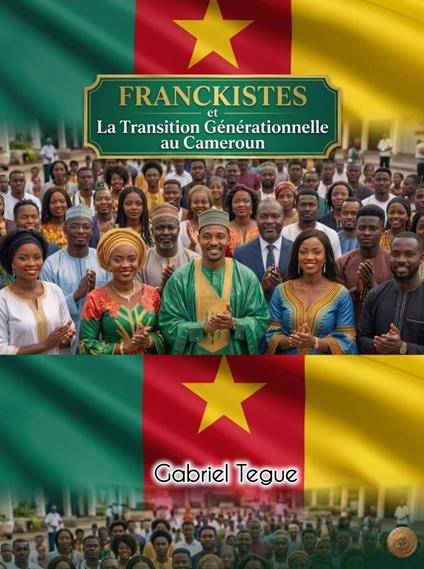 FRANCKISTES ET TRANSITION GÉNÉRATIONNELLE AU CAMEROUN