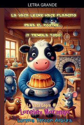 La Vaca Legre Hace Flancito para el Postre... ¡y Tiembla Todo! - Lorena Tercon Arbiza - cover