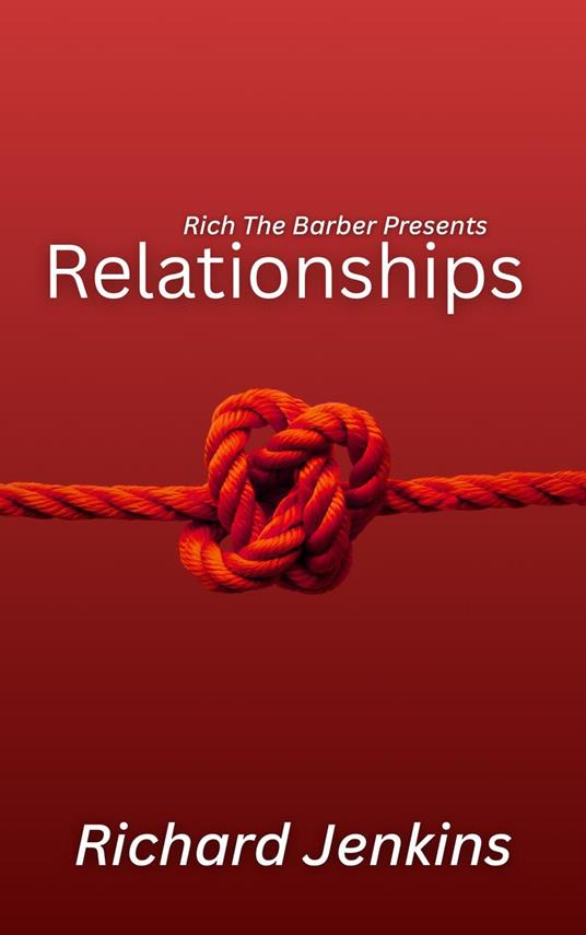 Rich The Barber Presents: Relationships