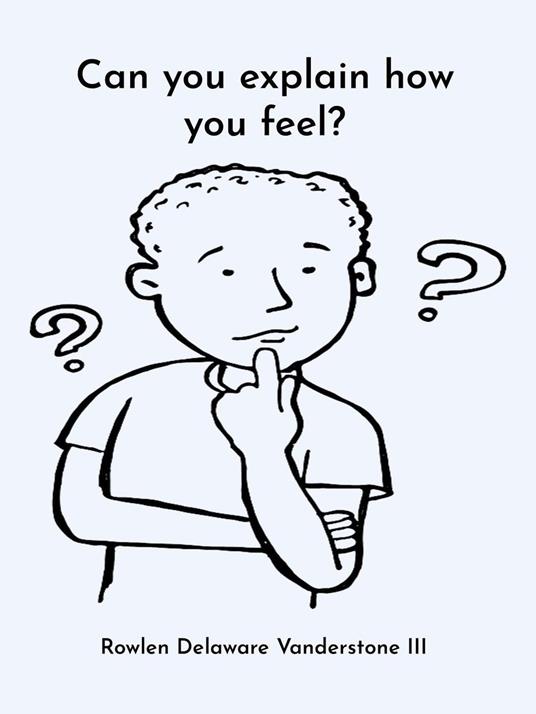 Can You Explain How You Feel?