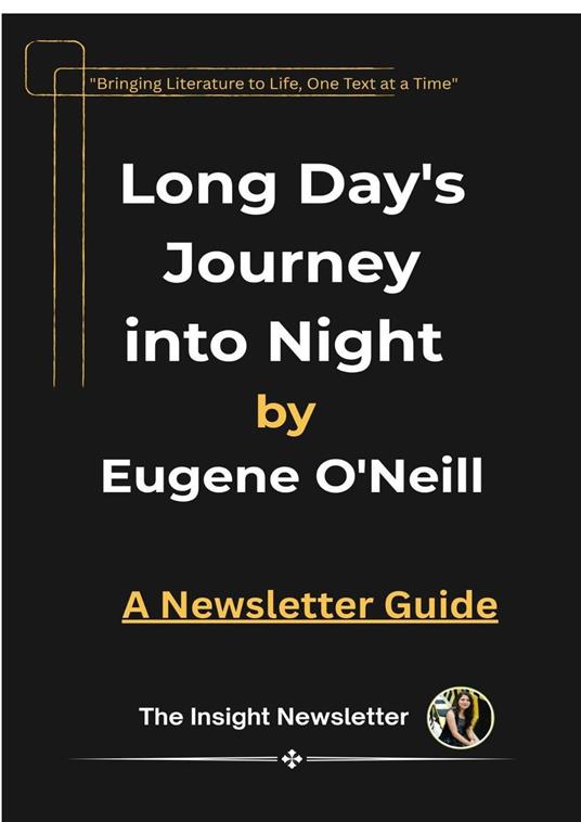 Long Day's Journey into Night by Eugene O'Neill- A Newsletter Guide