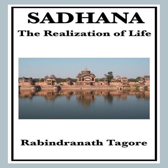 Sadhana, the Realization of Life
