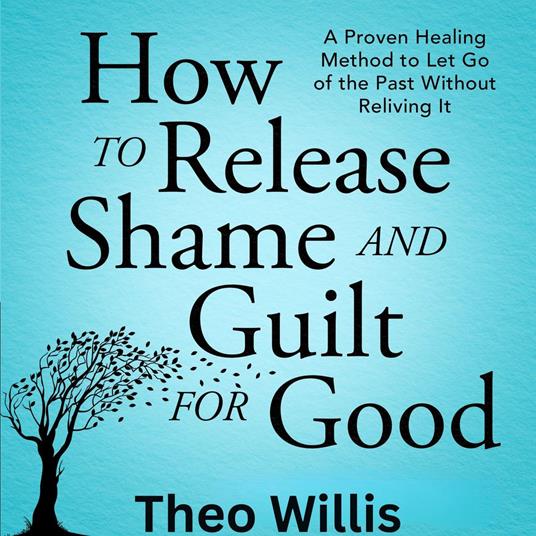 How to Release Shame and Guilt for Good