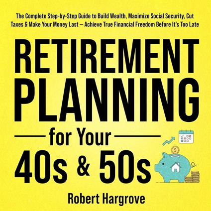 Retirement Planning for Your 40s & 50s