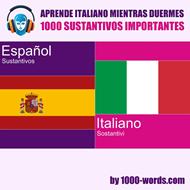 Aprende italiano mientras duermes – 1000 sustantivos importantes