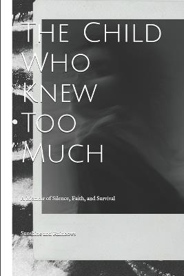 The Child Who Knew Too Much: A Memoir of Silence, Faith, and Survival - Sunshine Rainbows - cover