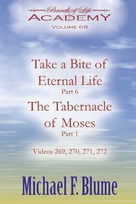 Take a Bite of Eternal Life/The Tabernacle of Moses: Volume 68 - Michael Frederick Blume - cover