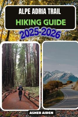 Alpe Adria Hiking Guide 2025-2026 - Asher Aiden - cover