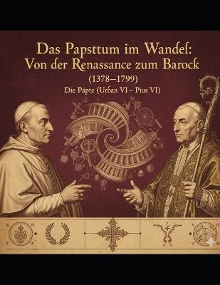Das Papsttum im Wandel: Von der Renaissance zum Barock (1378-1799) - Adriano Dona - cover