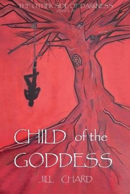 Child of the Goddess: The Other Side of Darkness - Annex A - Jill Chard - cover