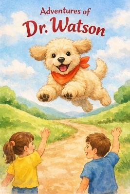 Adventures of Dr Watson: A Dog Extraordinaire - Saroj K Tripathi,Watson - cover
