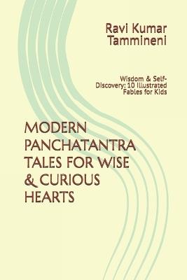 Modern Panchatantra Tales for Wise & Curious Hearts: Wisdom & Self-Discovery: 10 Illustrated Fables for Kids - Ravi Kumar Tammineni - cover