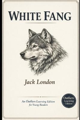White Fang: An Outliers Learning Edition for Young Readers - Jack London - cover