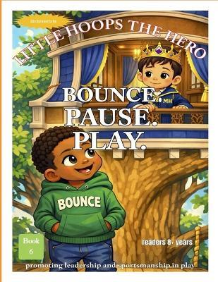 Little Hoops The Hero: Bounce. Pause. Play. - 32n3 LLC,32n3presents LLC - cover