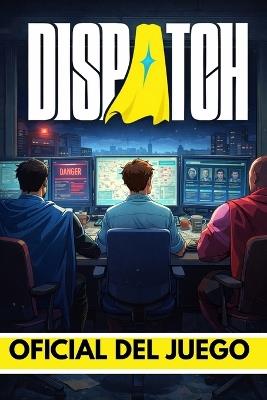 Dispatch Guía Oficial del Juego - Cybermanuals Press - cover