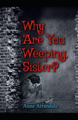 Why Are You Weeping, Sister? - Anne Arrandale - cover