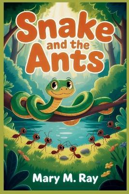 Snake and the Ants: Gentle Stories That Teach Kindness, Courage, and Care for One Another - Mary M Ray - cover