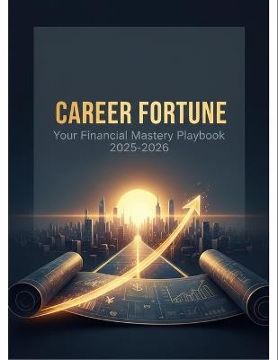 Career Fortune: Your Financial Mastery Playbook 2025-2026 - Ashlie Dockery - cover
