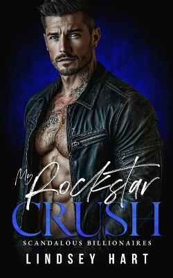 My Rockstar Crush: A Forbidden Rockstar Romance - Lindsey Hart - cover
