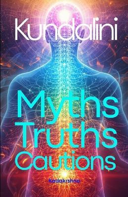 Kundalini: Myths, Truths and Cautions - Ricardo Motta - cover