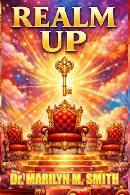 Realm Up!: Living the Overcoming Life from Heavenly Places - Marilyn Smith - cover