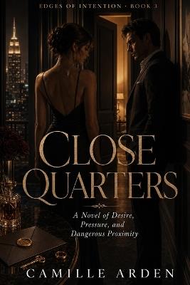Close Quarters: Book Three of Edges of Intention - Camille Arden - cover