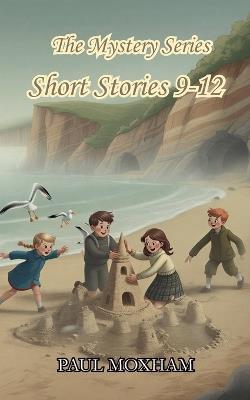 The Mystery Series Collection (Short Stories 9-12) - Paul Moxham - cover
