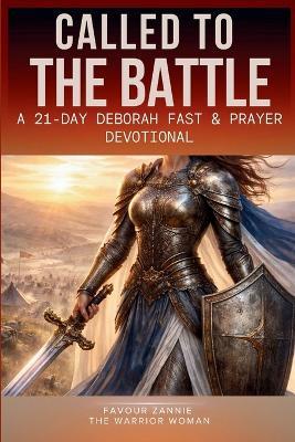 Called to the Battle: A 21-Day Deborah Fast & Prayer Devotional - Favour Zannie - cover