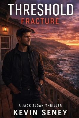 Fracture: A Jack Sloan Thriller - Book Two - Kevin Seney - cover