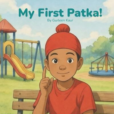My First Patka!: A Story of Pride and Identity - Gurleen Kaur - cover