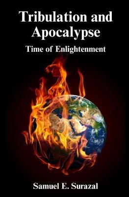 Tribulation and Apocalypse: Time of Enlightenment - Samuel E Surazal - cover