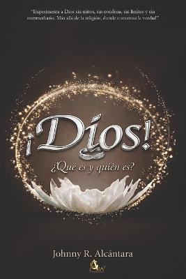 ¡Dios!: ¿Qué es y quién es? - Johnny R Alcantara - cover